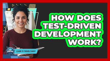 How Does Test-Driven Development Work?
