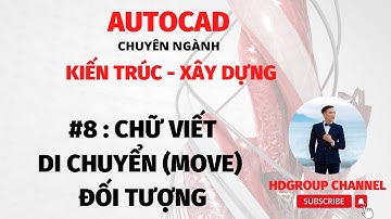 Bài 8 _ Chữ viết, Di chuyển đối tượng (Move) - Học Autocad Chuyên nghành Kiến Trúc - Xây Dựng