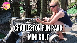 Charleston Fun Park Mini Golf!