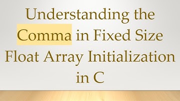 Understanding the Comma in Fixed Size Float Array Initialization in C
