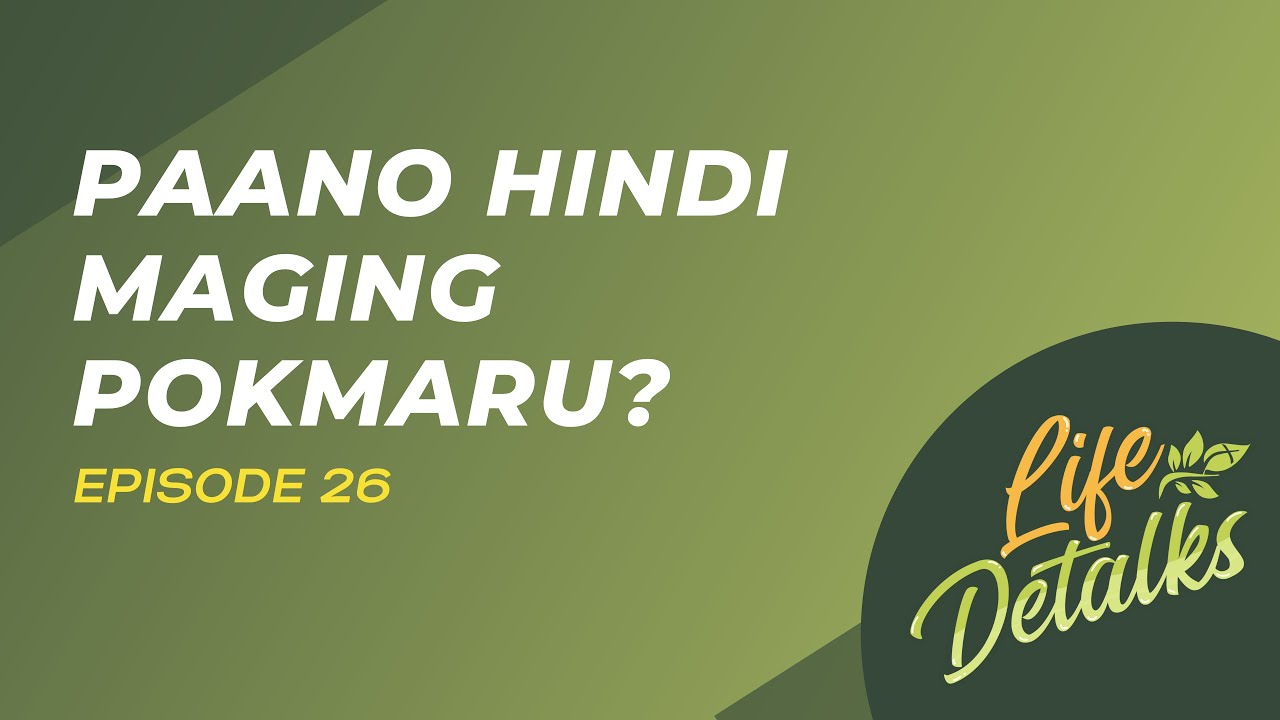 Episode 26: Paano hindi maging POKMARU? | Life Detalks Podcast