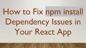 How to Fix npm install Dependency Issues in Your React App
