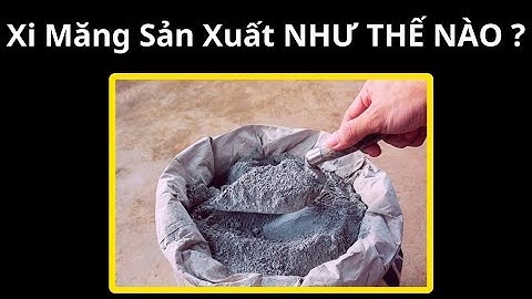 Xi Măng Sản Xuất NHƯ THẾ NÀO | Kiến Thức XANH