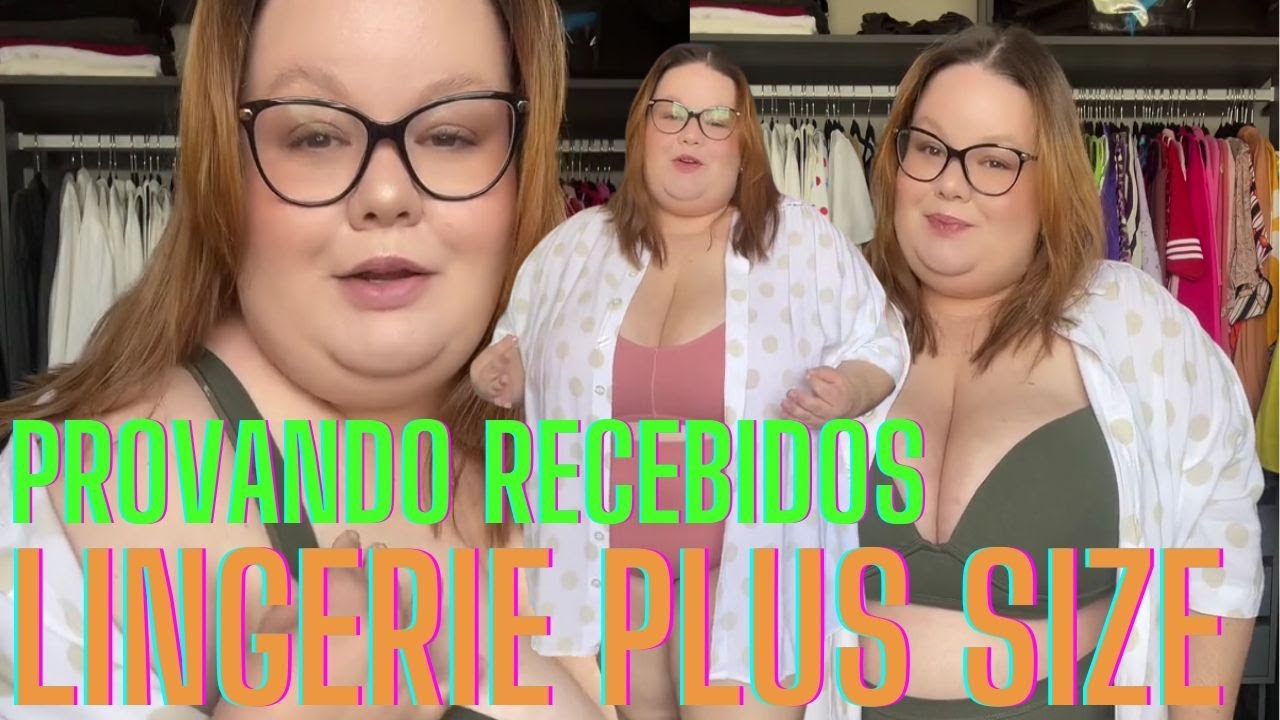 PROVANDO RECEBIDOS! LINGERIE PLUS SIZE DE VERDADE!