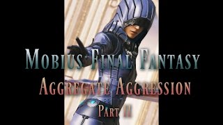 Mobius Final Fantasy: Aggregate Aggression (Pt2, 480p60fps)