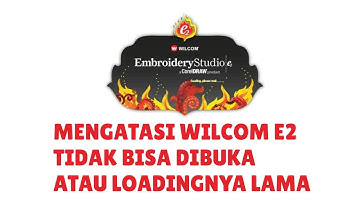 WILCOM e2 tidak bisa dibuka dan Loadingnya Lama