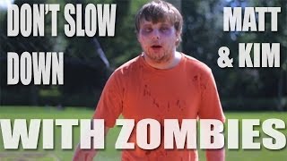 Don&#39;t Slow Down - Matt &amp; Kim (With Zombies)