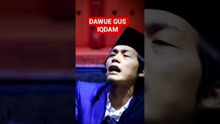 Dawue Gus Iqdamshort