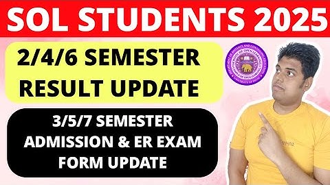SOL 2/4/6 Semester Result Update 2025 | DU Sol 3/5/7 Semester Admission & ER Exam Form Update 2025