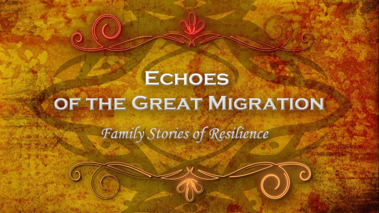 Echoes of the Great Migration - Family Stories of Resilience