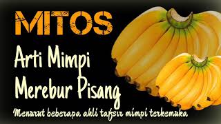 Ini Arti Mimpi Merebus Pisang Yang Baik Artinya