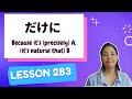 # 283 Learn Japanese【だけに】Because it’s ..., (it’s natural that) ../ As expected from - N2 Grammar -