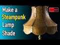 How to Make A Steampunk Lampshade How to Make A Steampunk Lampshade