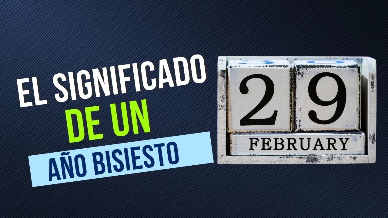 ¿Qué significa un año bisiesto?