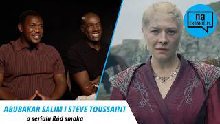 Ród Smoka - sezon 3. Steve Toussaint, Abubakar Salim o serialu