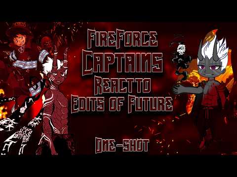 🧑‍🚒||FIRE FORCE||🔥 Captains react to Edits of Future|| {RUS/PT-br/ENG}|| PLAY ON 2x