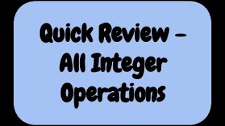 Quick Review - All Integer Operations