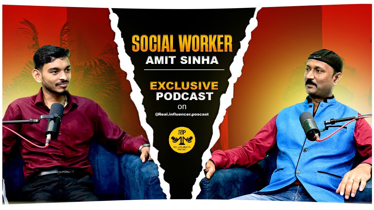 Episode-4 Amit Sinha Podcast | Samaj Sewak&Chember Of Commerce Member |Real Influencer Podcast 
