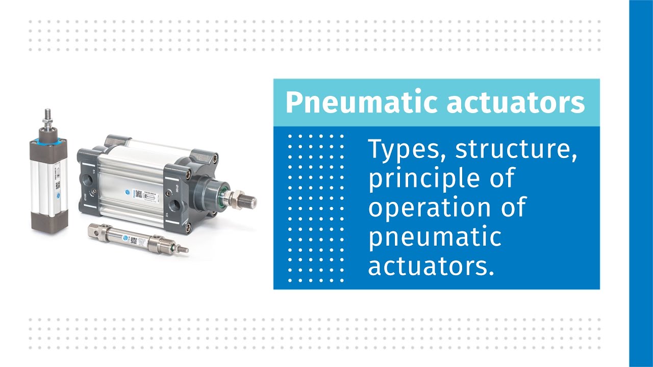 [ENG] Pneumatic actuators types, structure, principle of operation of