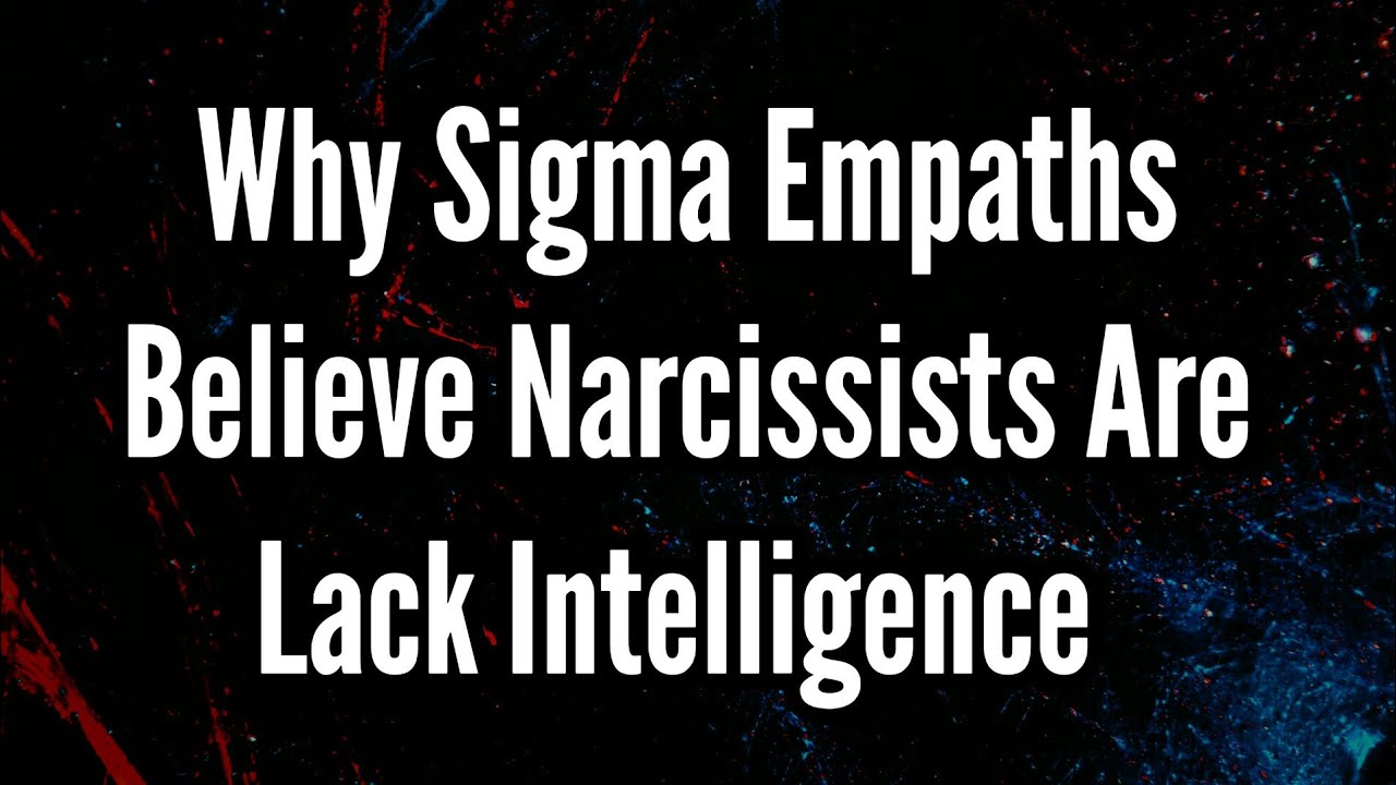 Lack Intelligence Why Sigma Empaths Believe Narcissists Are Lack Intelligence - YouTube