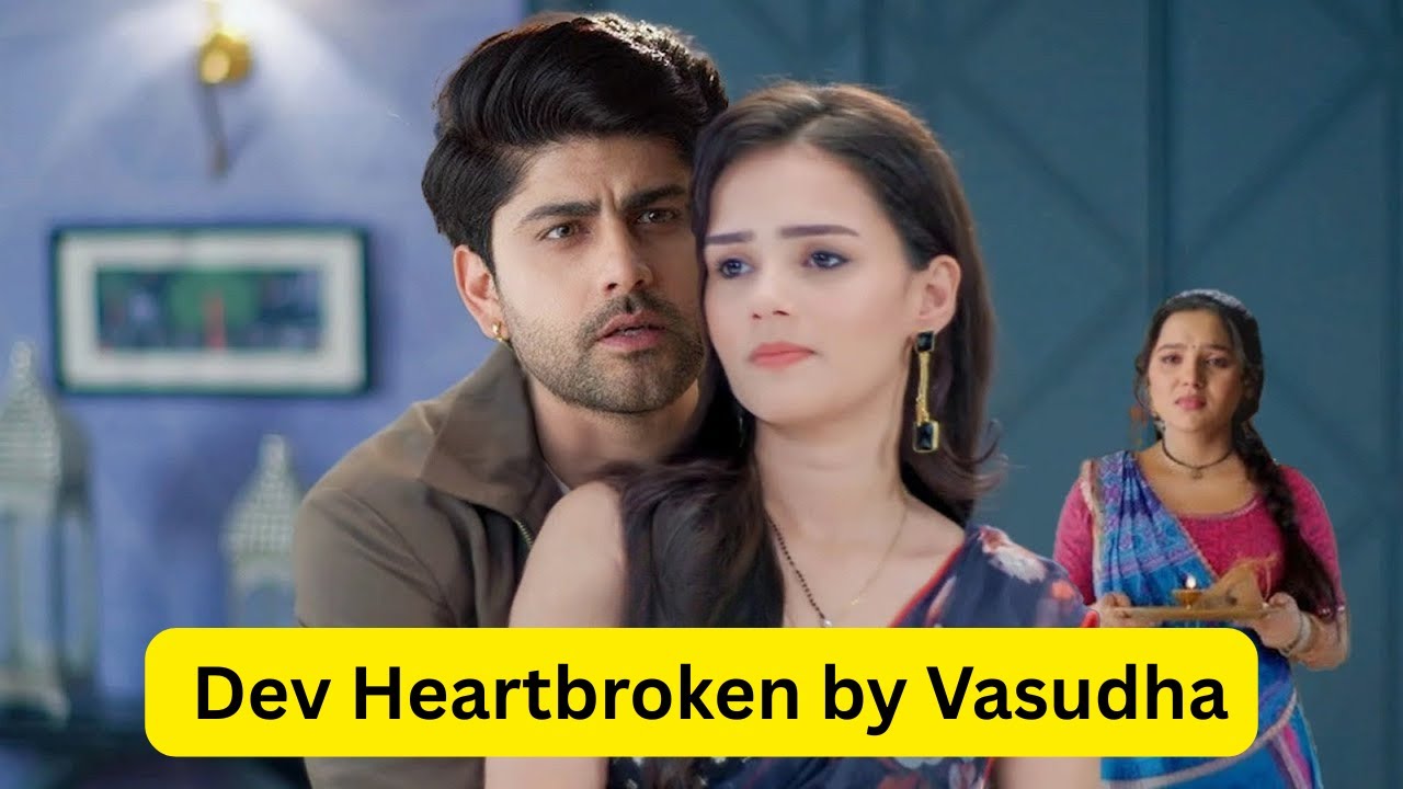 Vasudha Today Full Episode 7 Jan Dev Heartbroken By Vasudha  Today Big Twist
