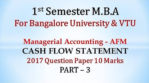 Cash Flow Statement in Kannada PART 3 - MBA 2017 Question Paper 10 Marks By Srinath Sir