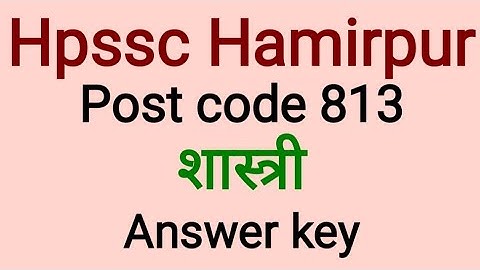 Hpssc Hamirpur Shastri Commission Post code 813 Answer Key