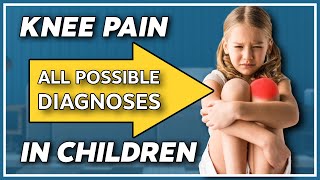 Knee pain in children 4 to 12 years old - Diagnosis and treatment explained