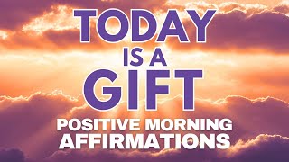 Positive GOOD MORNING Affirmations ✨ TODAY is a GIFT ✨ (affirmations said once)