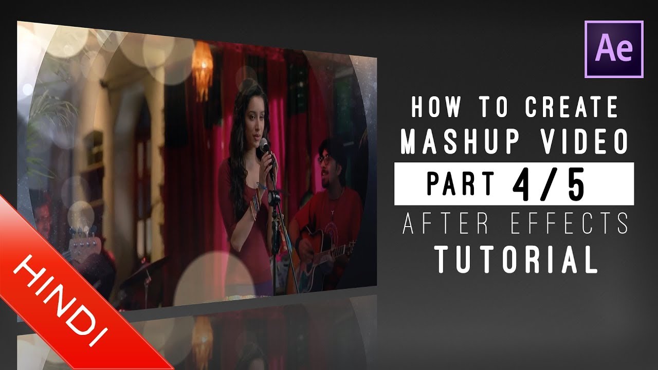 How To Create | Mashup Video | Part 4/5 | After Effects | Hindi ...