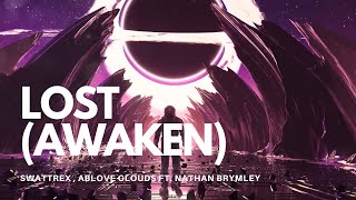 LOST ( Awaken ) - Swattrex , Above Clouds ft. Nathan Brumley