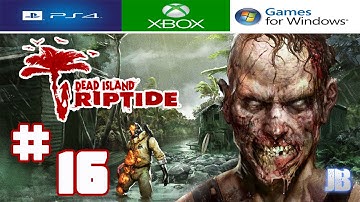 Dead Island Riptide Definitive Edition Gameplay Part 16 (PC/PS4/XBOX)