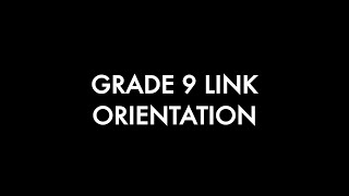 Grade 9 Link Orientation
