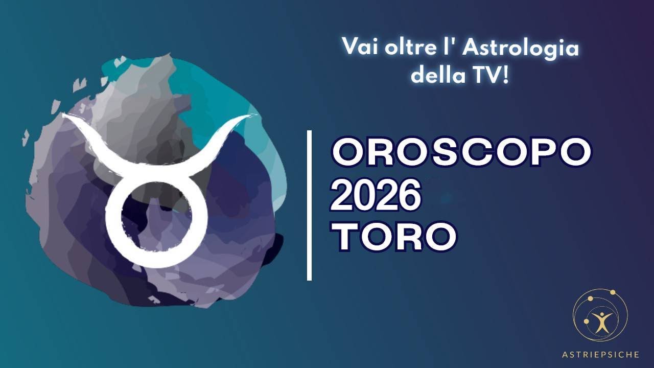 OROSCOPO 2026 TORO - Scuola Astri e Psiche