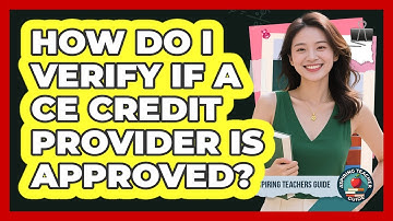 How Do I Verify If A CE Credit Provider Is Approved? - Aspiring Teacher Guide