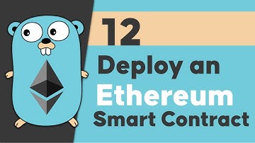 12-Deploy a smart contract to a test an Ethereum test network using Golang
