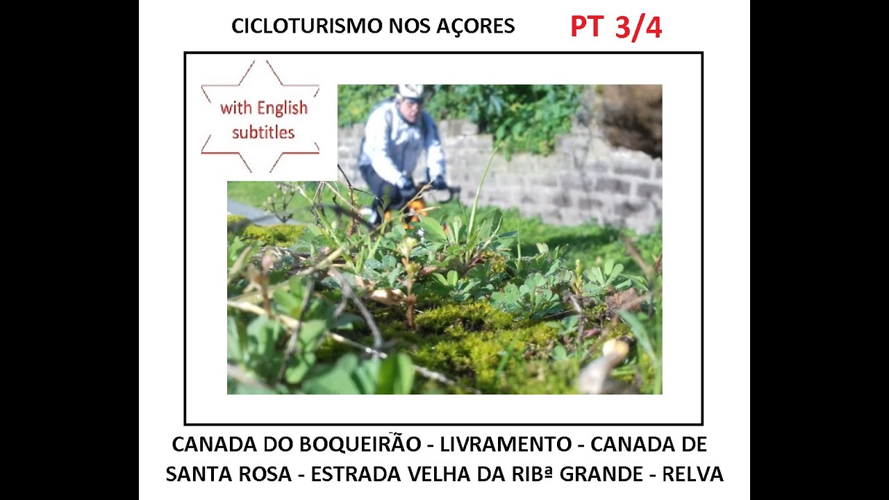 CICLOTURISMO NOS AÇORES - BOQUEIRÃO - LIVRAMENTO - CANADA DE STª ROSA - RELVA: PT. 3/4