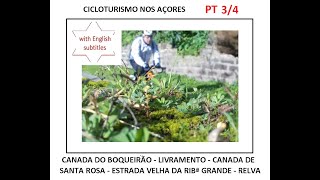 CICLOTURISMO NOS AÇORES - BOQUEIRÃO - LIVRAMENTO - CANADA DE STª ROSA - RELVA: PT. 3/4