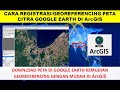 Cara georeferencing Peta Citra Google Earth di ArcGIS | Georeferencing Google Earth Image In ArcMap