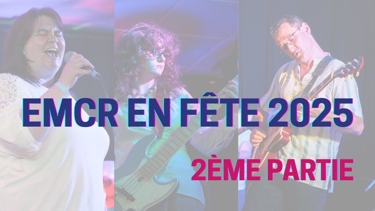 EMCR EN FÊTE 2025 | 2ème partie