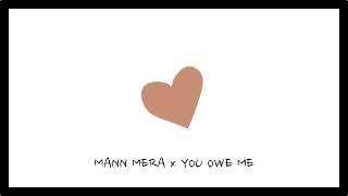Mann Mera X You Owe Me Gajendra Verma The Chainsmokers Astic Music