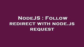 NodeJS : Follow redirect with node.js request