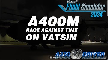 Airbus A400M - A Race Against Time on VATSIM | Real Airbus Pilot