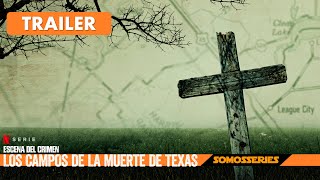 Escena del Crimen: Los Campos de la Muerte de Texas Netflix Trailer Español Docuserie Tv 2022