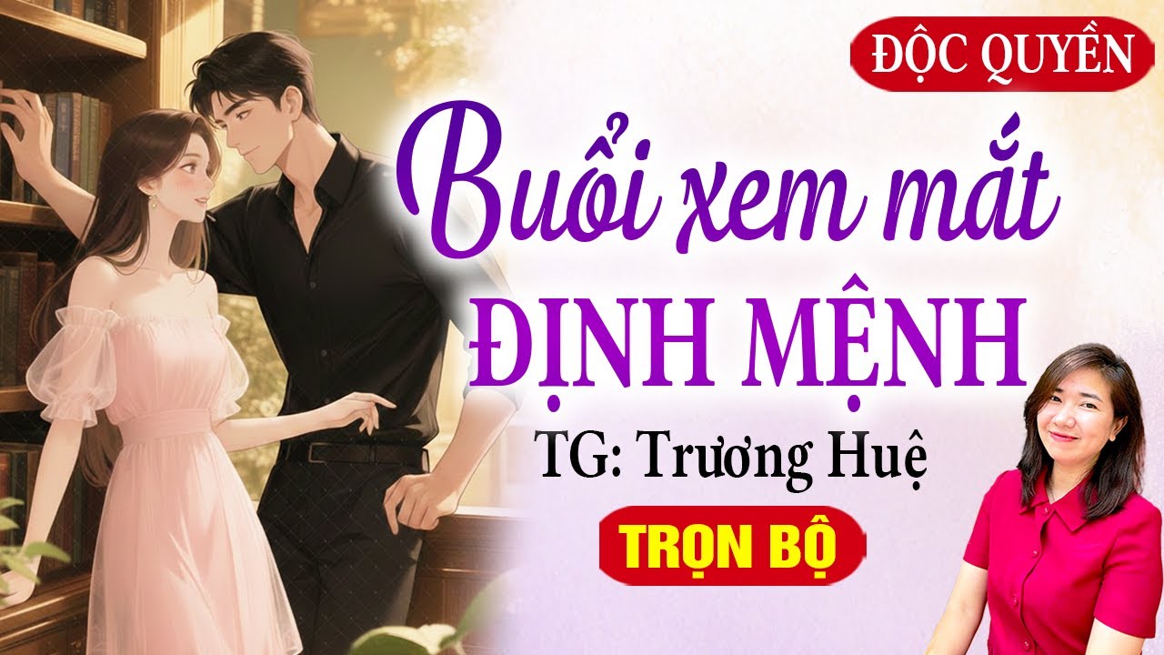 Truyện độc quyền full: Buổi xem mắt định mệnh - Kim Thanh đọc truyện tình yêu công sở mới nhất 2026