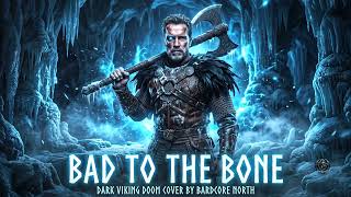 George Thorogood - Bad to the Bone (Dark Viking Doom Cover) | Bardcore North