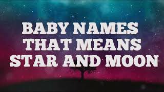 Baby Names That Mean Moon and Star | The Tsubibo