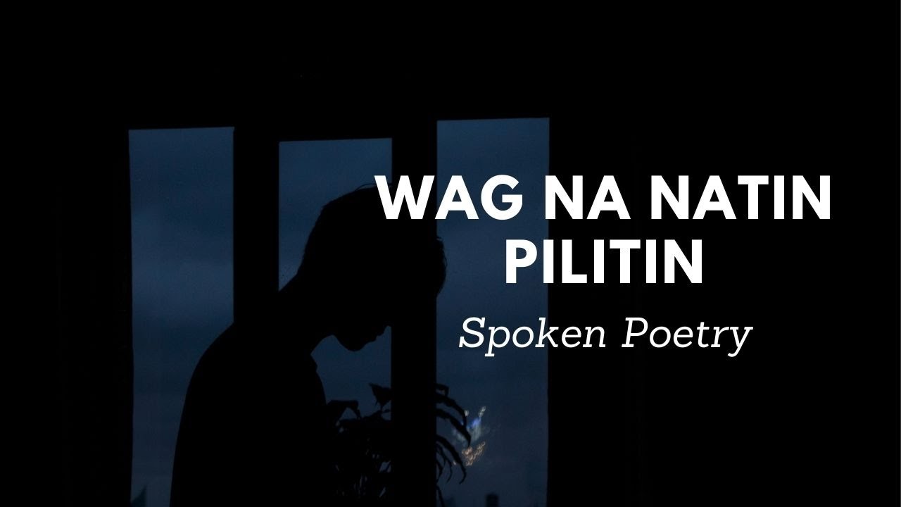 WAG NA NATIN PILITIN  spokenpoetry  sadpoetry  spokenwordpoetry  hugot  love  sadstory  poetry