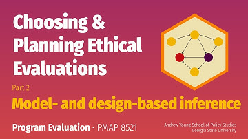 PMAP 8521 • (13) Choosing and planning ethical evaluations: (2) Model- and design-based inference