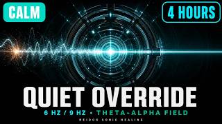 Quiet Override | 6 Hz / 9 Hz Theta-Alpha Field | 4 Hours